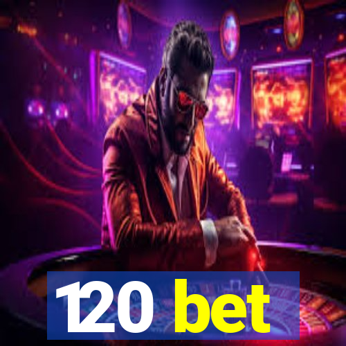 120 bet